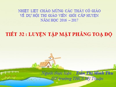 Bài giảng Toán học Lớp 7 - Tiết 32: Luyện tập mặt phẳng toạ độ - Trần Thị Minh Thu