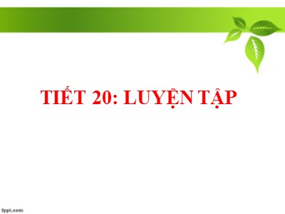 Bài giảng Toán Khối 7 - Tiết 20: Luyện tập