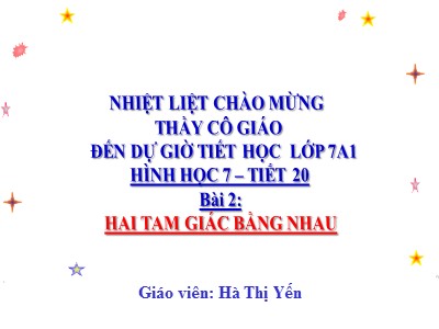 Bài giảng Toán Lớp 7 - Tiết 20, Bài 2: Tam giác bằng nhau - Hà Thị Yến