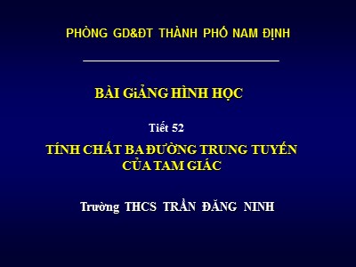 Bài giảng Toán Lớp 7 - Tiết 52: Tính chất ba đường trung tuyến của tam giác - Trường THCS Trần Đăng Ninh