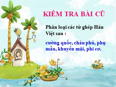 Giáo án Ngữ Văn Khối 7 - Bài 5: Từ Hán Việt (Tiếp theo)