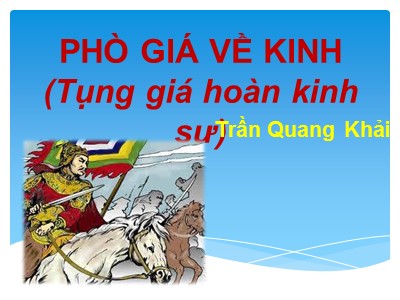 Giáo án Ngữ Văn Khối 7 - Bài 5: Văn bản Phò giá về kinh - Trần Quang Khải