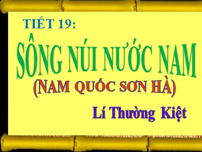 Giáo án Ngữ Văn Khối 7 - Tiết 19: Sông núi nước Nam - Lí Thường Kiệt