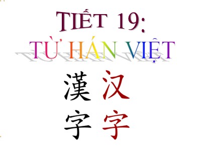 Giáo án Ngữ Văn Khối 7 - Tiết 20: Từ Hán Việt (Chuẩn kiến thức)