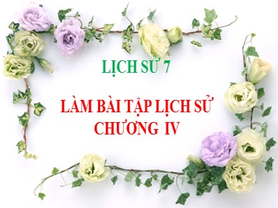 Bài giảng Lịch sử Lớp 7 - Bài tập Chương IV