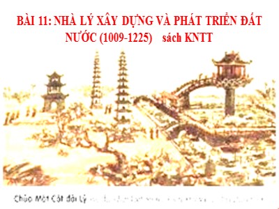 Bài giảng Lịch sử Lớp 7 Sách Kết nối tri thức - Bài 11: Nhà Lý xây dựng và phát triển đất nước (1009-1225)