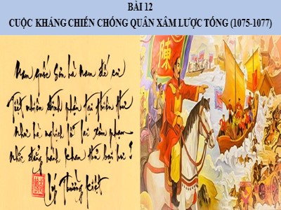 Bài giảng Lịch sử Lớp 7 Sách Kết nối tri thức - Bài 12: Cuộc kháng chiến chống quân xâm lược Tống (1075-1077)