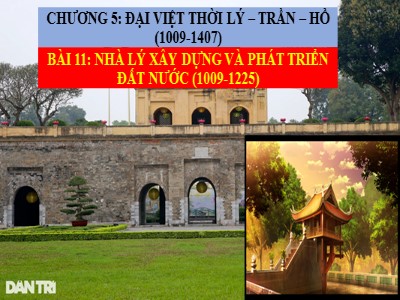 Bài giảng Lịch sử Lớp 7 Sách Kết nối tri thức - Chương 5 - Bài 11: Nhà lý xây dựng và phát triển đất nước (1009-1225)