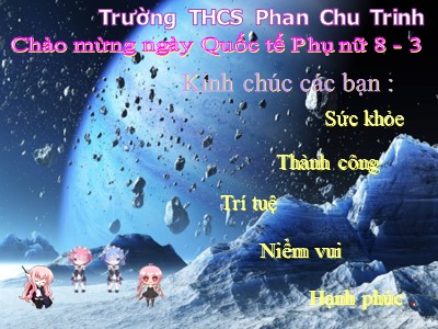 Bài giảng hoạt động ngoài giờ lên lớp - Chương trình sinh hoạt ngày 8-3 - Trường THCS Phan Chu Trinh