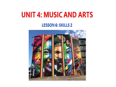 Bài giảng môn Tiếng Anh Lớp 7 - Unit 4: Music and Arts. Lesson 6: Skills 2