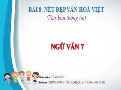 Bài giảng Ngữ Văn Lớp 7 Sách Chân trời sáng tạo - Bài 8: Nét đẹp văn hoá việt - Lê Văn Bình