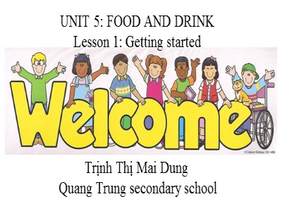 Bài giảng Tiếng Anh 7 - Unit 5: Vietnamese Food and Drink. Lesson 1: Getting Started - Trịnh Thị Mai Dung