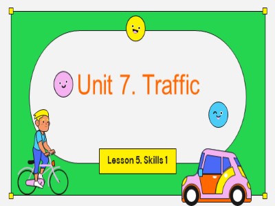 Bài giảng Tiếng Anh 7 - Unit 7: Traffic. Lesson 5: Skills 1