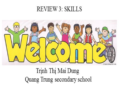 Bài giảng Tiếng Anh Lớp 7 - Lesson 2: Skills - Trịnh Thị Mai Dung