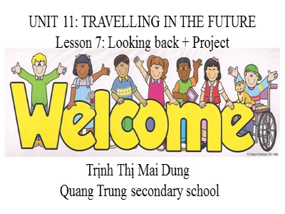 Bài giảng Tiếng Anh Lớp 7 - Unit 11: Travelling in the future. Lesson 7: Looking back & Project