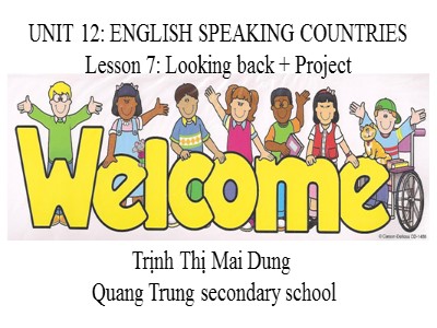 Bài giảng Tiếng Anh Lớp 7 - Unit 12: English Speaking countries. Lesson 7: Looking back & Project - Trịnh Thị Mai Dung