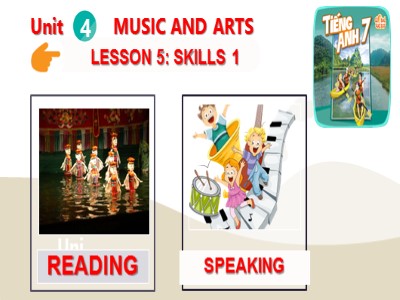 Bài giảng Tiếng Anh Lớp 7 - Unit 4: Music and Arts. Lesson 5: Skills 1