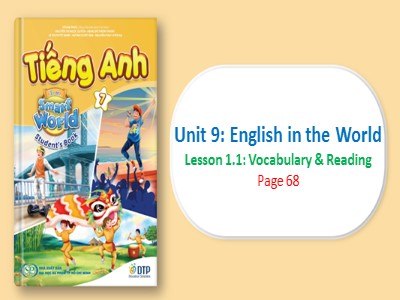 Bài giảng Tiếng Anh Lớp 7 - Unit 9: English in the World. Lesson 1.1: Vocabulary & Reading