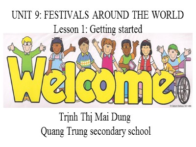 Bài giảng Tiếng Anh Lớp 7 - Unit 9: Festivals around the world. Lesson 1: Getting started - Trịnh Thị Mai Dung