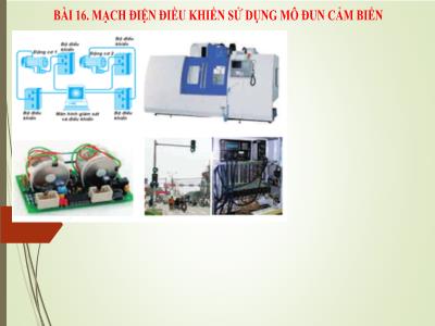Bài giảng Công nghệ 7 (Kết nối tri thức với cuộc sống) - Tiết 16, Bài 16: Mạch điện điều khiển sử dụng mô đun cảm biến