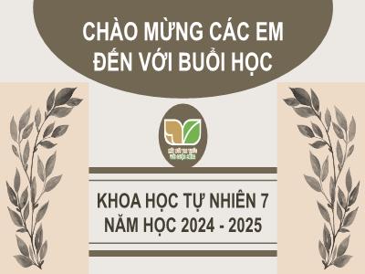 Bài giảng Khoa học tự nhiên 7 (Hóa học) Sách Kết nối tri thức - Bài 1: Phương pháp và kĩ năng học tập môn khoa học tự nhiên - Năm học 2024-2025