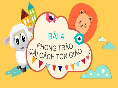 Bài giảng Lịch sử và Địa lí 7 (phần Lịch sử) - Chương I: Tây Âu từ thế kỉ V đến nửa đầu thế kỉ XVI - Bài 4: Phong trào cải cách tôn giáo - Trường Tiểu học Xương Giang (Cánh diều)