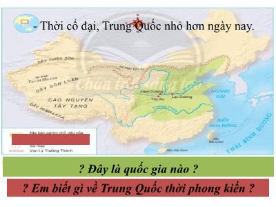 Bài giảng Lịch sử và Địa lí 7 (phần Lịch sử) - Tiết 10+11, Bài 6: Khái quát tiến trình lịch sử Trung Quốc - Trường Tiểu học Xương Giang (Cánh diều)